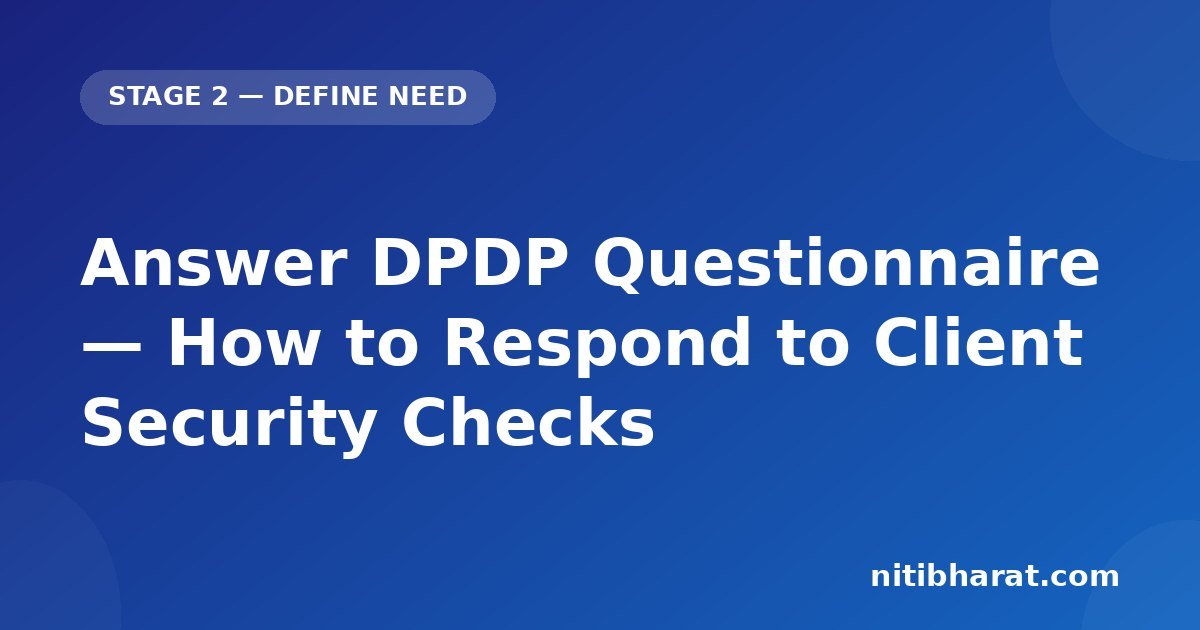 Answer DPDP Questionnaire — How to Respond to Client Security Checks