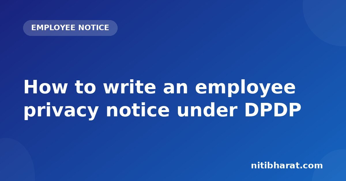 How to write an employee privacy notice under DPDP