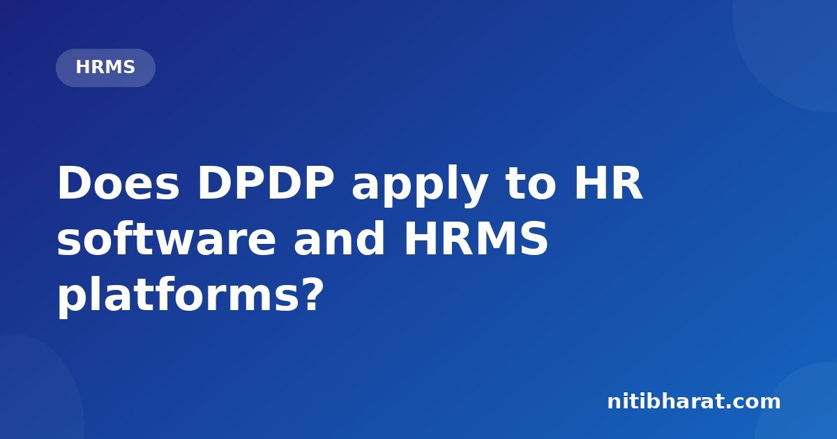 Does DPDP apply to HR software and HRMS platforms?