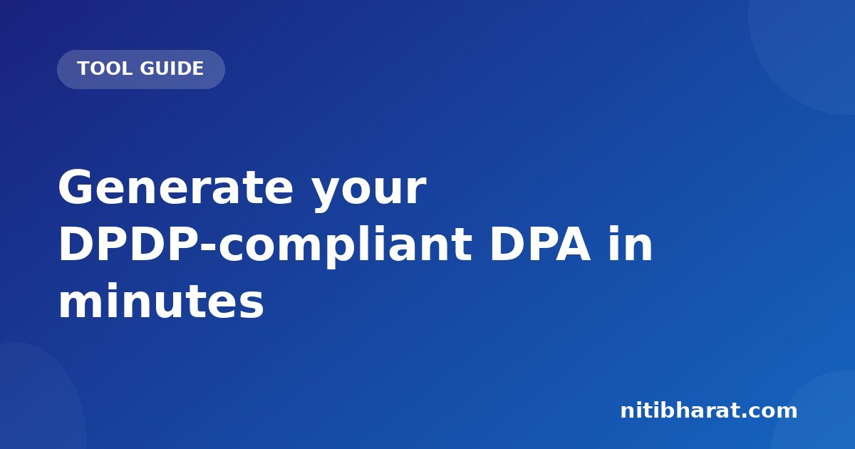 Generate your DPDP-compliant DPA in minutes