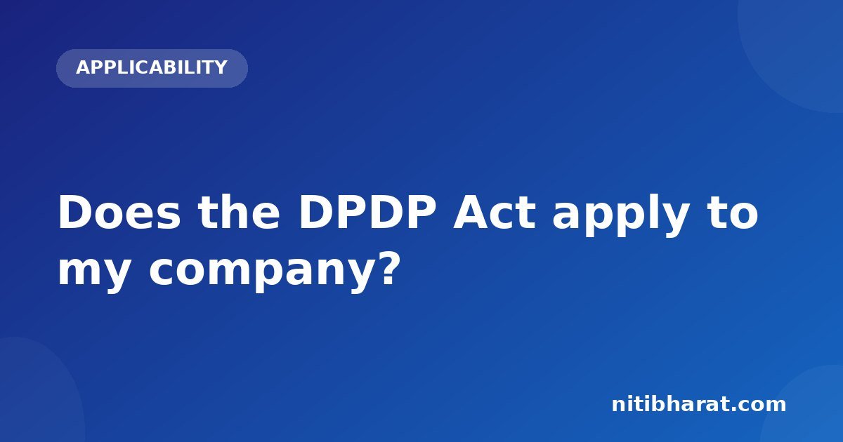 Does the DPDP Act apply to my company?