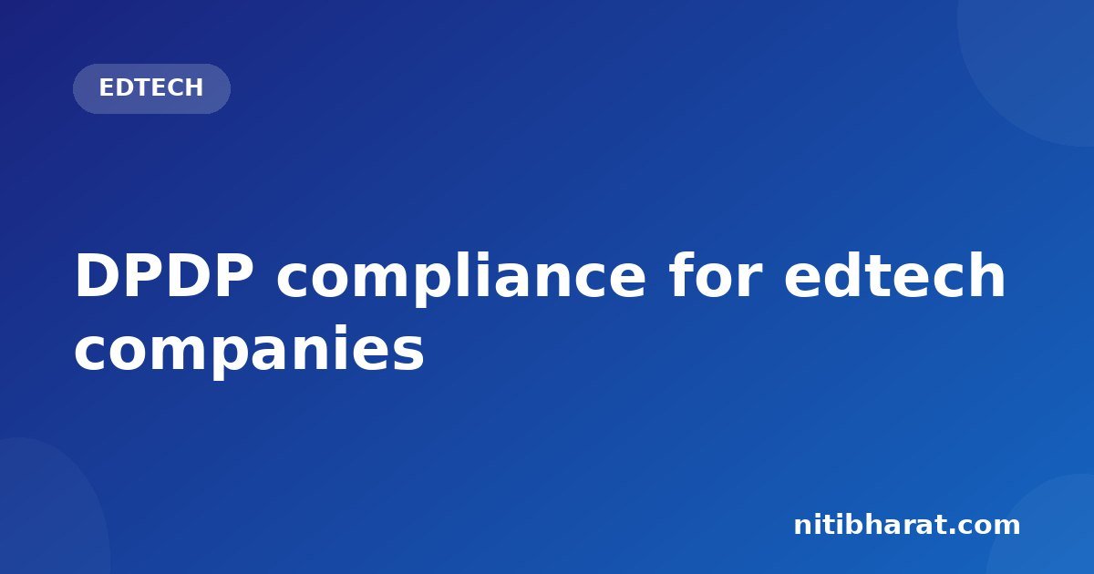 DPDP compliance for edtech companies