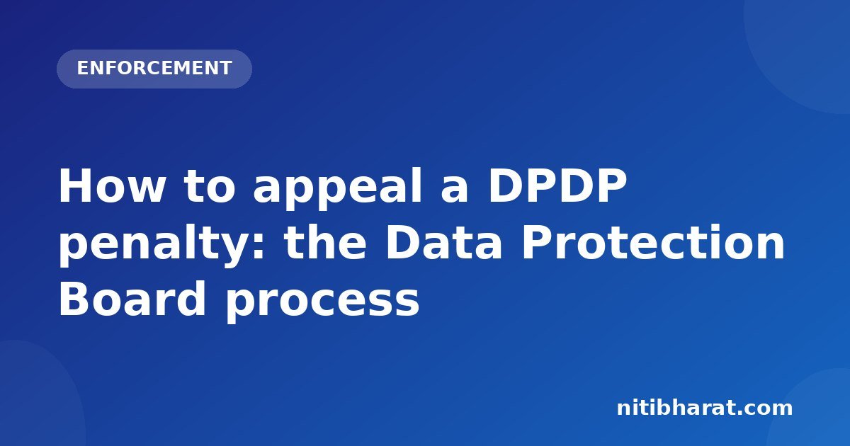 How to appeal a DPDP penalty: the Data Protection Board process