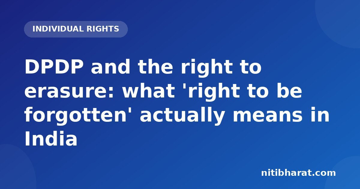 DPDP and the right to erasure: what 'right to be forgotten' actually means in India