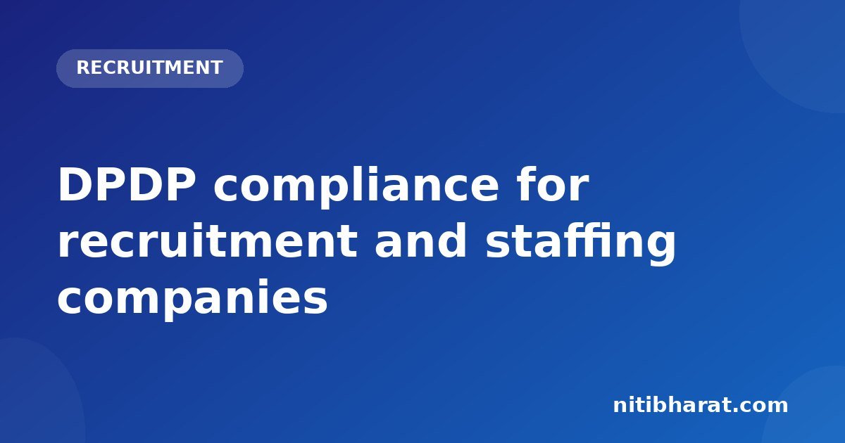 DPDP compliance for recruitment and staffing companies