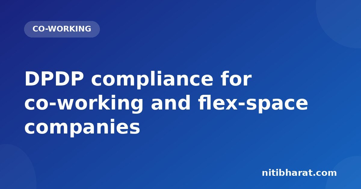 DPDP compliance for co-working and flex-space companies