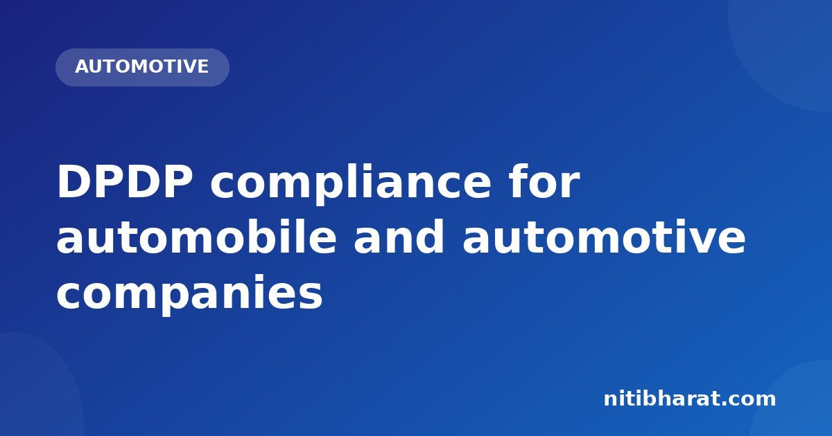 DPDP compliance for automobile and automotive companies