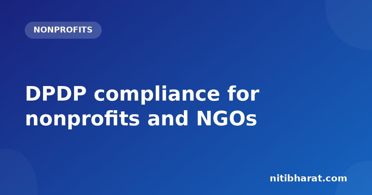 DPDP compliance for nonprofits and NGOs